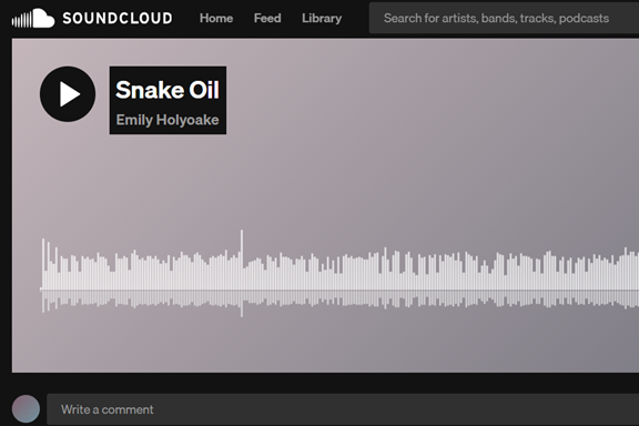 Screenshot from Soundcloud showing a play button and audio waveform for a file called Snake Oil by Emily Holyoake